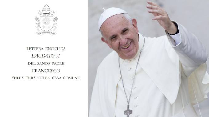 Laudato si', ecco l'enciclica 'ecologista' di Papa Francesco LEGGI ...