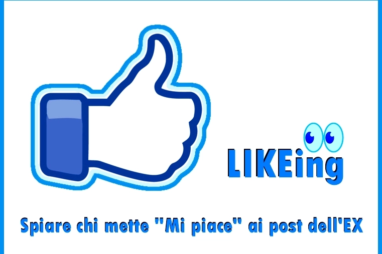  INTERNET. IN ITALIA SCOPPIA 'LIKEING', SPIARE CHI METTE 'MI PIACE' SU POST DELL'EX /FOTO 