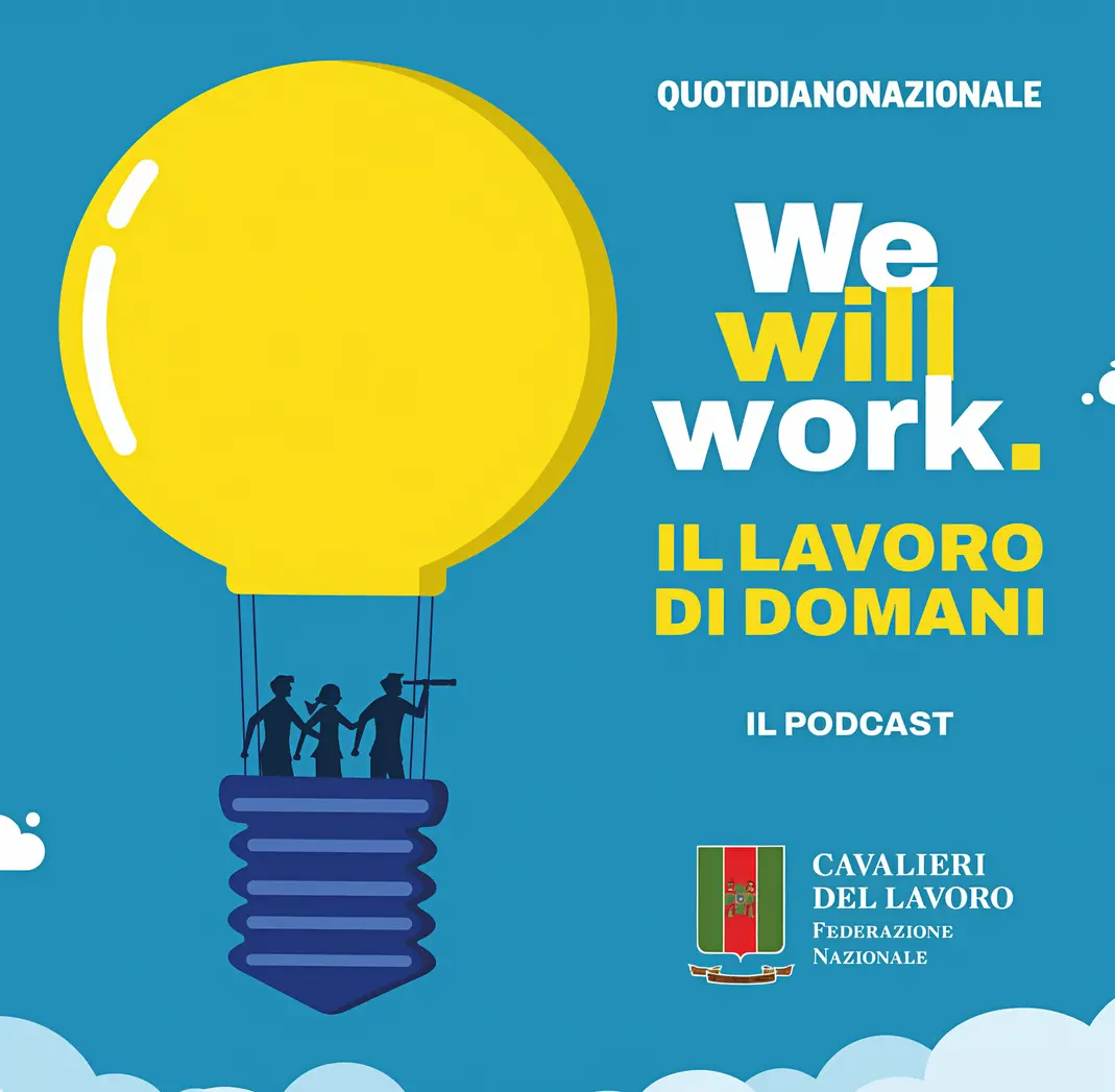 Il futuro del lavoro in un podcast di QN in collaborazione don i Cavalieri del Lavoro